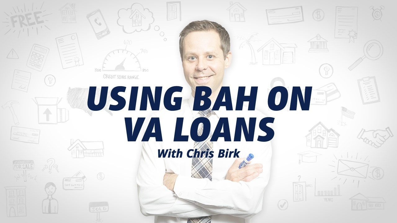 Man named Chris Birk standing with the words "Using BAH on VA Loans" across him